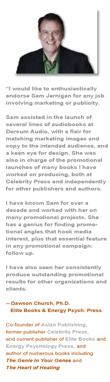 recommendation by publisher Dawson Church, Ph.D., Elite Books and Energy Psychology Press for Sam Jernigan and Renaissance Consultations